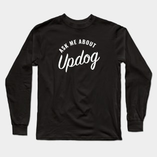 Ask me about Updog Long Sleeve T-Shirt